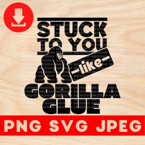 Stuck to you like Gorilla Glue SVG,Funny Hair Glue SVG,Funny Gorilla svg,Love Gorilla SVG,Instant Download for Cricut Design Space.
