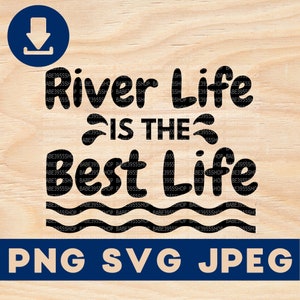 River Life est la meilleure vie, Lake Lovers SVG, Cool River Life SVG, Meilleure idée cadeau ami, téléchargement instantané pour Cricut Design Space.