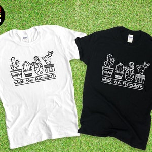 What the Fucculent Shirt,Funny Succulent Shirt,Cactus Lovers Shirt,Plant Lover Tshirt,Gift for Cactus Lover,Short-Sleeve Unisex T-Shirt