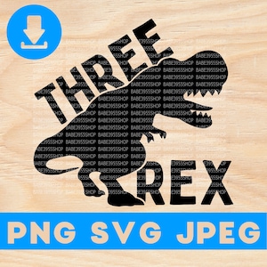 Three Rex 3 rd Birthday SVG,Three Year Olds SVG,Birthday 3rd Gift Idea,T-Rex Lover SVG,Toddler svg,Instant Download for Cricut Design Space.