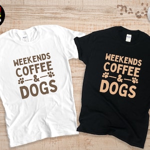 Weekends Coffee & Dogs Shirt,Coffee and Dogs TShirt,Weekends Coffee Dogs Tees,Dog Lovers Gift,Dog Love Tee,Short-Sleeve Unisex T-Shirt