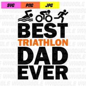 Best Triathlon Dad Ever Swim Bike Run Triathlon Design PNG, JPG, SVG Digital Download File, Sublimation