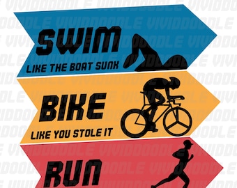 May include: A colorful graphic with three arrows pointing to the right. The arrows are labeled "Swim like the boat sunk", "Bike like you stole it", and "Run like zombies are chasing you".