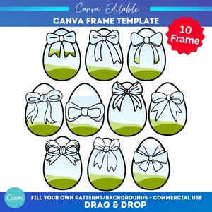 May include: Ten editable Easter egg frames with a green and blue gradient background and a white bow on each. The text "Canva Frame Template" and "10 Frame" are visible in the image.  The text "Fill your own patterns/backgrounds - Commercial Use" and "Drag & Drop" are also visible in the image.