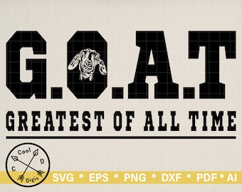 GOAT - Greatest Of All Time SVG, Cricut Cut File (Digital Download)