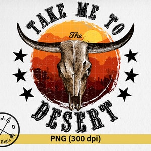 Western Sublimation Bull Skull Desert PNG - Zabierz mnie na pustynię Zniszczona naszywka na koszulkę, Cyfrowe pobieranie Clipart PNG, Projekt koszulki PNG