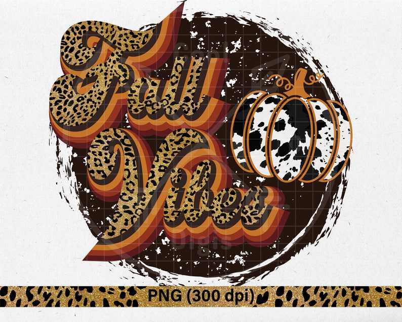 May include: A brown and black circle with a distressed white background. The text "Fall Vibes" is written in a retro font with a leopard print pattern. A white and black cow print pumpkin is on the right side of the circle.