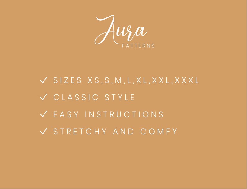 May include: A tan background with white text that reads "Aura Patterns" and lists the following features: "Sizes XS, S, M, L, XL, XXL, XXXL", "Classic Style", "Easy Instructions", and "Stretchy and Comfy".