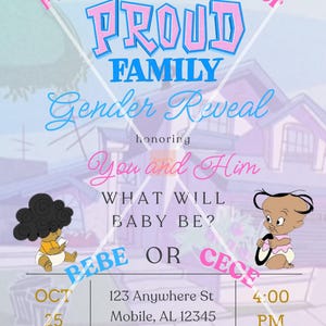 May include: A gender reveal invitation with text that reads "Please come join us for The Proud Family Gender Reveal". The invitation includes cartoon illustrations of babies and event details.