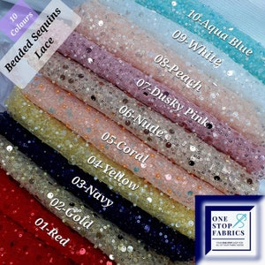 May include: Ten colors of beaded sequins lace fabric. The colors are red, gold, navy, yellow, coral, nude, dusky pink, peach, white, and aqua blue.