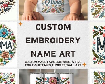 Custom Made Faux Embroidery Name Art, Transparent PNG, Personalized Digital File, Custom Name PNG, Floral, For T-shirt, Mugs, Tumbler Wraps.