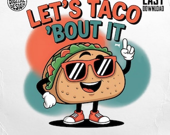 Lets Taco Bout It Png, Funny Taco, Taco Clipart, Fiesta Png, Cinco De Mayo Png, Digital Download, Sublimation Png