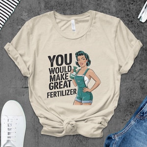 You Would Make Great Fertilizer PNG, Sarcastic Pinup, Funny Woman, Digital Download, Sublimation Design, Retro Clipart