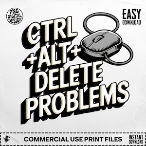 Puede incluir: Diseño gráfico en blanco y negro con el texto "CTRL + ALT + DELETE PROBLEMS" y una ilustración de un ratón de ordenador. El diseño incluye también el texto "PNG DIGITAL DESIGN" y "EASY DOWNLOAD".