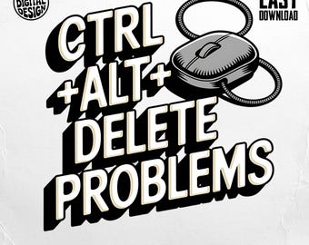 Ctrl Alt Delete Problems PNG, Ctrl Alt Delete Clipart, Funny Tech Png, Programmer Png, Geek Gift Png, Digital Download