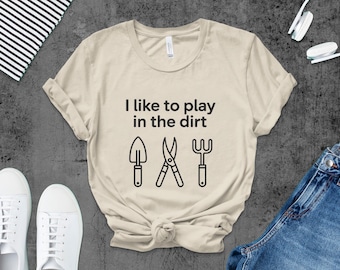 I Like to Play in the Dirt PNG, Gardener Png, Gardening Clipart, Digital Download, Garden Tools Png, Sublimation Png
