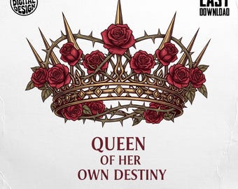 Queen of Her Own Destiny PNG, Rose Crown Clipart, Floral Crown, Digital Download, Sublimation Png, Gothic Png, Empowerment Png
