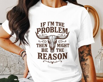 If Im The Problem, Problem PNG, Funny Sarcastic, Western Skull, Digital Download, T Shirt Design, Sublimation Png, Digital