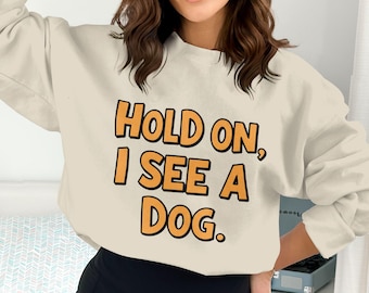 Hold On I See A Dog PNG, Dog Lover Png, Funny Dog Png, Dog Quote, Digital Download, Puppy Png, Gift for Dog Owners