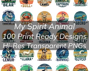 100 My Spirit Animal Designs for T-shirt, Mugs, Posters, Tumblers, Hi-Res Transparent PNGs 100 Different Animals