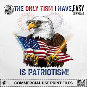 Può includere: Una grafica patriottica con un'aquila calva americana con occhiali da sole e che tiene la bandiera americana. Il testo recita "L'unico tismo che ho è il patriottismo!" e "File di stampa per uso commerciale".