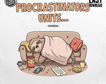 Procrastinators Unite PNG, Funny Sloth Clipart, Lazy Png, Sloth Png, Digital Download, Sublimation Png, Procrastination