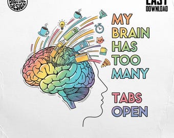 My Brain Has Too Many Tabs Open PNG, Funny Brain Clipart, Digital Download, Mental Health Png, Brain Illustration, Digital PNG