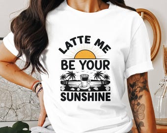 Latte Me Be Your Sunshine PNG, Coffee Beach Png, Summer Vibes Png, Digital Download, Coffee Lover Png, Beach Scene Png