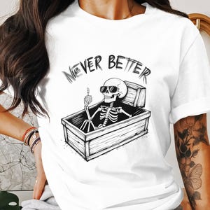 Never Better PNG, Skeleton in Coffin, Funny Skeleton, Digital Download, Digital Art, T Shirt Design, PNG File, Sublimation Design