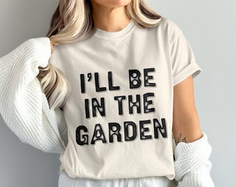 I'll Be In The Garden PNG, Garden Quote Digital Download, Gardening Png, Garden Lover, T-Shirt Design, Sublimation Design, Digital