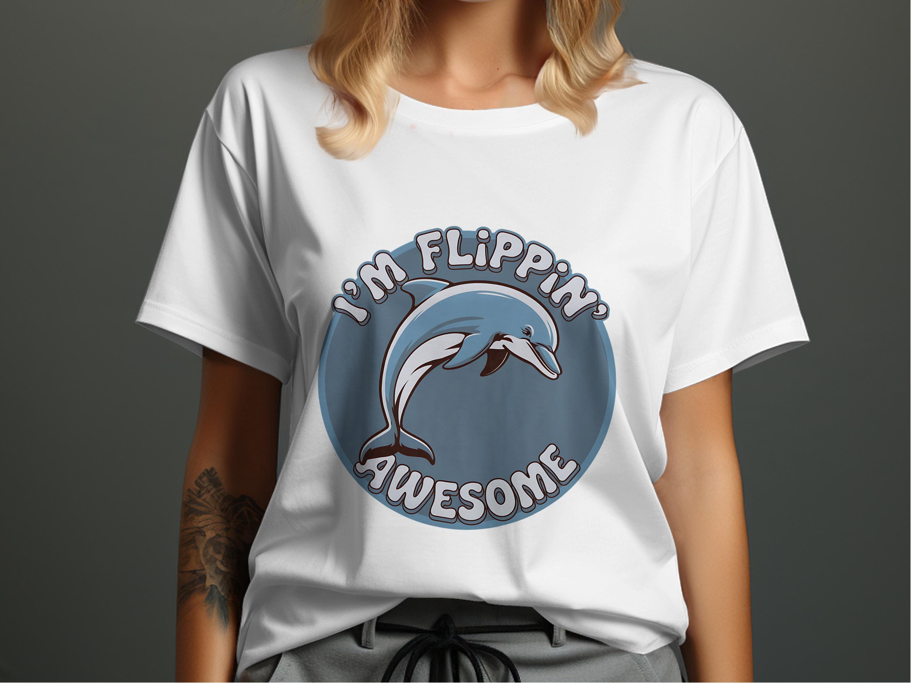 面白いイルカのTシャツ、I'm Flippin' AwesomeグラフィックTシャツ