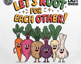 Let's Root For Each Other PNG, Cute Vegetables Png, Veggie Clipart, Funny Png, Digital Download, Instant Download, Funny T-shirt
