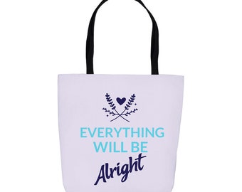 Everything Will Be Alright - Tote Bags