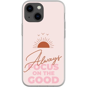 Always Focus On The Good, Phone Case, Motivational Cell Phone Case, Inspirational Phone Case, Inspirational Gift, Motivational Gift, Iphone