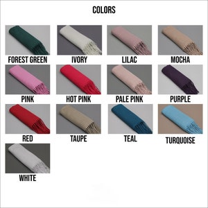 May include: A color chart showing 12 different colors of scarves. The colors are: Forest Green, Ivory, Lilac, Mocha, Pink, Hot Pink, Pale Pink, Purple, Red, Taupe, Teal, Turquoise, and White.