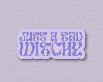 Just a tad witchy | Witchy Sticker Decal | Holographic or Matte