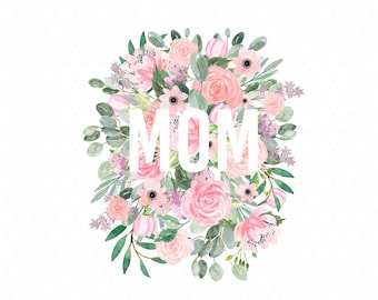 Mom PNG File, Mothers Day Clipart, Mothers Day Gift, Floral, Sublimation Download, Instant Download, Pink Flowers.
