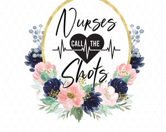 Nurses  call the shots PNG File, Nursing PNG, digital sublimation, Doctors PNG, Sublimation Download, Blush Pink