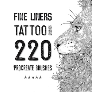 May include: A digital graphic featuring a black and white line art illustration of a lion's head on the right. The text on the left reads: FINE LINERS TATTOO BRUSHES, 220, PROCREATE BRUSHES, with five stars underneath the text.