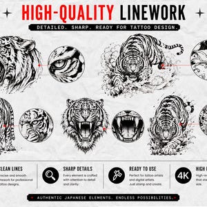 May include: A digital collection of black and white tiger illustrations featuring various poses and close-up details. The text reads HIGH-QUALITY LINEWORK, DETAILED, SHARP, READY FOR TATTOO DESIGN, CLEAN LINES, SHARP DETAILS, READY TO USE, 4K, and AUTHENTIC JAPANESE ELEMENTS, ENDLESS POSSIBILITIES.