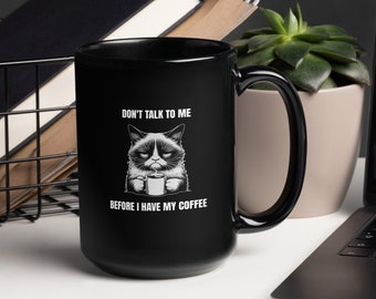 Grumpy Cat Mug, Funny Mug, Ceramic Mug, Dishwasher and Microwave Safe, Gift for Coffee Lover, Housewarming Gift, Black Glossy Mug