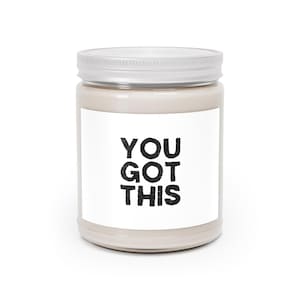 Motivational Scented Candle, You Got This Candle, Encouragement Gift, Self-Care Candle, Inspirational Home Decor