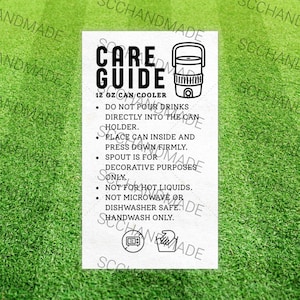 May include: A white care guide for a 12 oz can cooler, with black text and a graphic of the cooler. The guide includes instructions: do not pour drinks directly into the can holder, place can inside and press down firmly, spout is for decorative purposes only, not for hot liquids, not microwave or dishwasher safe, and handwash only.
