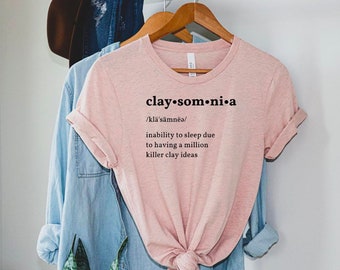 Claysomnia T-Shirt | Clay T-Shirt | Clay Tee | Clay Maker T-Shirt | Pottery | Polymer Clay | Ceramic | Short-Sleeve Unisex T-Shirt