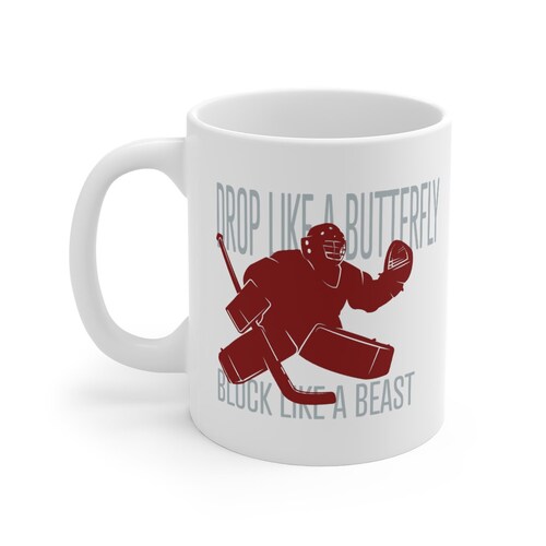 Tasse de gardien de but de hockey 11 oz, tasse à thé de gardien de but, goutte comme un papillon comme une bête, cadeau pour fan de hockey, vie de hockey, cadeau d'anniversaire hockey