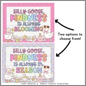 May include: Two printable classroom posters with a pink and white background featuring a cartoon goose and the text "Silly Goose, Kindness is Always Blooming" and "Silly Goose, Kindness is Always in Season".