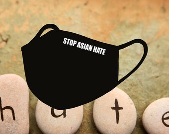Stop Asian Hate Face Mask DSN 2- Hate Crime Prevention - Black Face Mask - Printed In USA - Face Mask again racism - Race Equality Face Mask