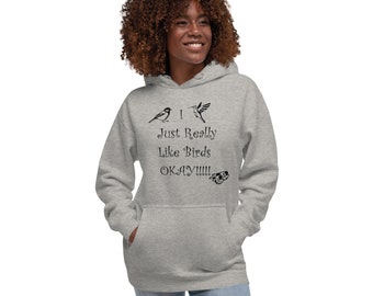 I Really Like Birds OKAY!!! Unisex Hoodie