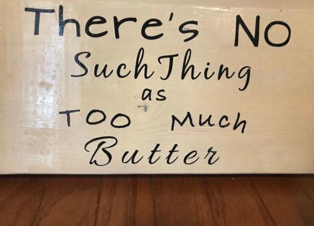 Theres no such thing as too much butter custom sign Etsy