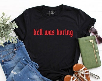 Hell Was Boring T Shirt, Devil T Shirt, Gothic Shirt For Women, Pastel Goth Top For Women, Hipster Shirt For Women Men Shirt Unisex Tee